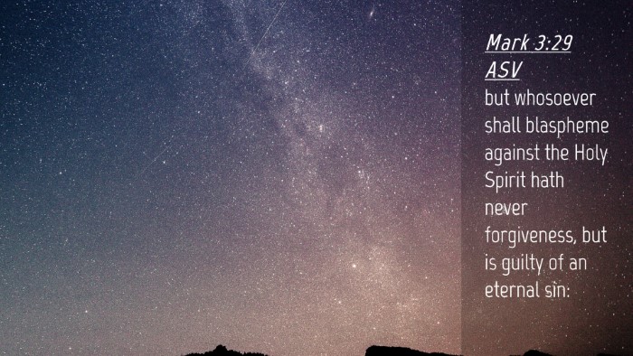 Picture 04 - Mark 3:29 ASV Desktop Wallpaper - but whosoever shall blaspheme against the Holy - Desktop Bible Verse Wallpaper