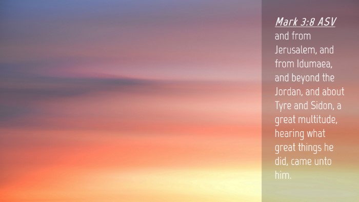 Picture 04 - Mark 3:8 ASV Desktop Wallpaper - and from Jerusalem, and from Idumaea, and beyond - Desktop Bible Verse Wallpaper