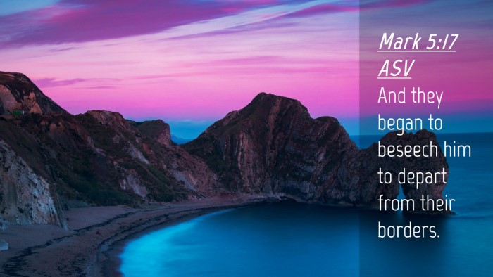 Picture 04 - Mark 5:17 ASV Desktop Wallpaper - And they began to beseech him to depart from - Desktop Bible Verse Wallpaper