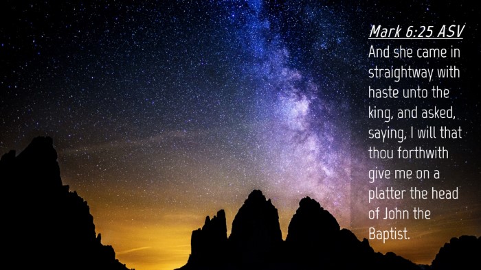 Picture 04 - Mark 6:25 ASV Desktop Wallpaper - And she came in straightway with haste unto the - Desktop Bible Verse Wallpaper