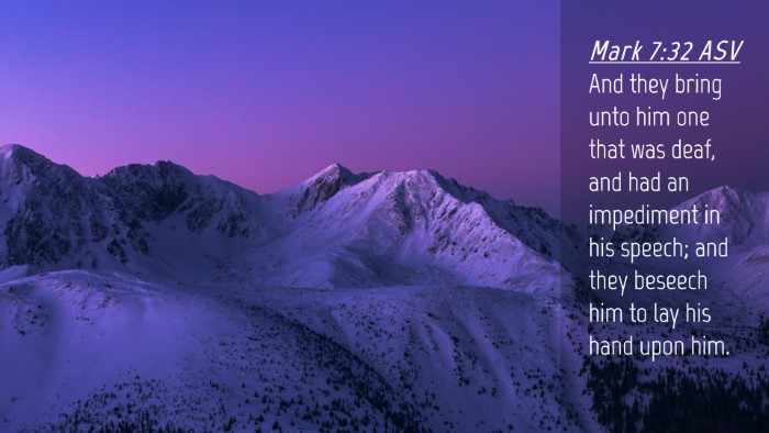 Picture 04 - Mark 7:32 ASV Desktop Wallpaper - And they bring unto him one that was deaf, and - Desktop Bible Verse Wallpaper
