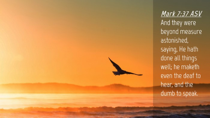 Picture 04 - Mark 7:37 ASV Desktop Wallpaper - And they were beyond measure astonished, saying, - Desktop Bible Verse Wallpaper