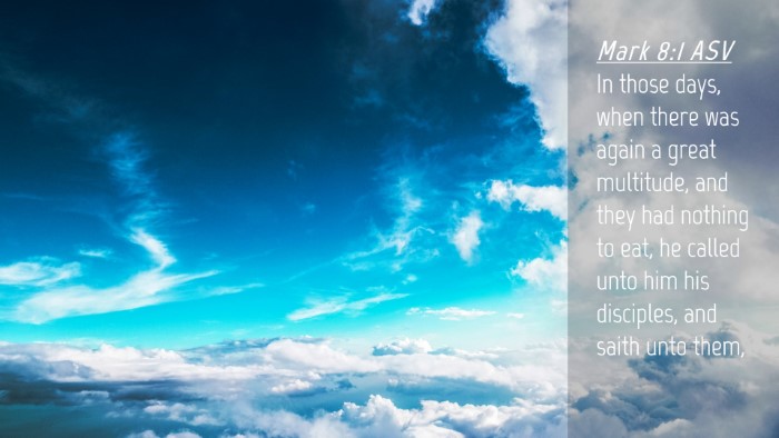 Picture 04 - Mark 8:1 ASV Desktop Wallpaper - In those days, when there was again a great - Desktop Bible Verse Wallpaper
