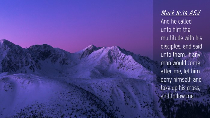 Picture 04 - Mark 8:34 ASV Desktop Wallpaper - And he called unto him the multitude with his - Desktop Bible Verse Wallpaper