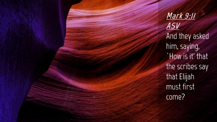Picture 04 - Mark 9:11 ASV Desktop Wallpaper - And they asked him, saying, `How is it' that the - Desktop Bible Verse Wallpaper