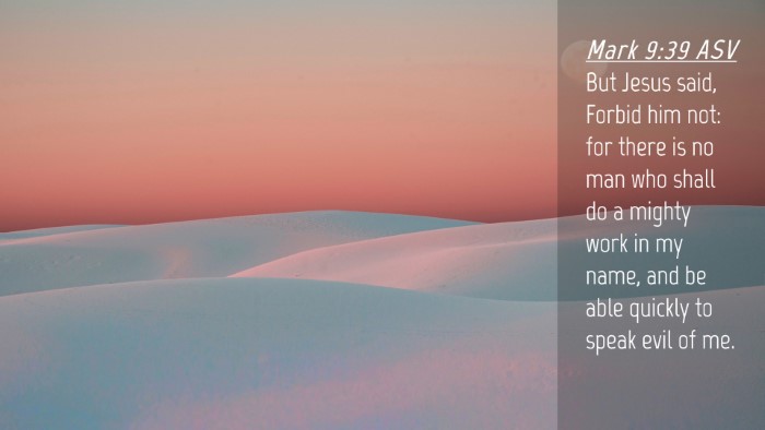 Picture 04 - Mark 9:39 ASV Desktop Wallpaper - But Jesus said, Forbid him not: for there is no - Desktop Bible Verse Wallpaper