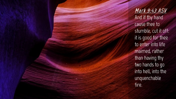 Picture 04 - Mark 9:43 ASV Desktop Wallpaper - And if thy hand cause thee to stumble, cut it - Desktop Bible Verse Wallpaper