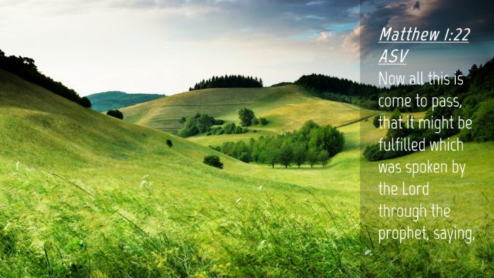 Picture 04 - Matthew 1:22 ASV Desktop Wallpaper - Now all this is come to pass, that it might be - Desktop Bible Verse Wallpaper