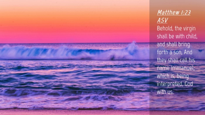 Picture 04 - Matthew 1:23 ASV Desktop Wallpaper - Behold, the virgin shall be with child, and shall - Desktop Bible Verse Wallpaper