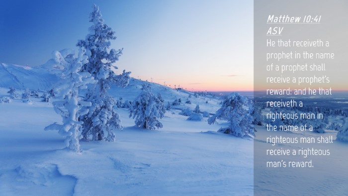 Picture 04 - Matthew 10:41 ASV Desktop Wallpaper - He that receiveth a prophet in the name of a - Desktop Bible Verse Wallpaper