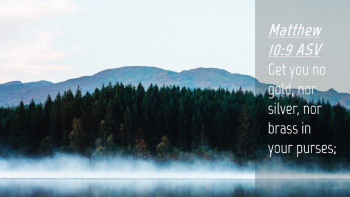 Picture 04 - Matthew 10:9 ASV Desktop Wallpaper - Get you no gold, nor silver, nor brass in your - Desktop Bible Verse Wallpaper