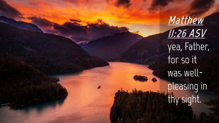 Picture 04 - Matthew 11:26 ASV Desktop Wallpaper - yea, Father, for so it was well-pleasing in thy - Desktop Bible Verse Wallpaper
