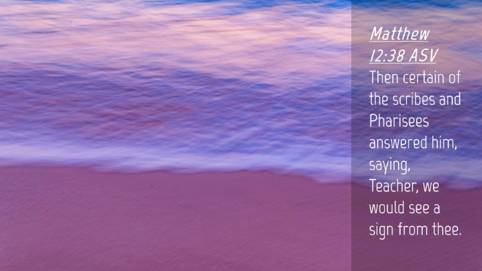 Picture 04 - Matthew 12:38 ASV Desktop Wallpaper - Then certain of the scribes and Pharisees - Desktop Bible Verse Wallpaper