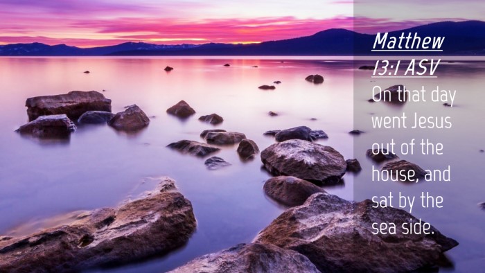 Picture 04 - Matthew 13:1 ASV Desktop Wallpaper - On that day went Jesus out of the house, and sat - Desktop Bible Verse Wallpaper