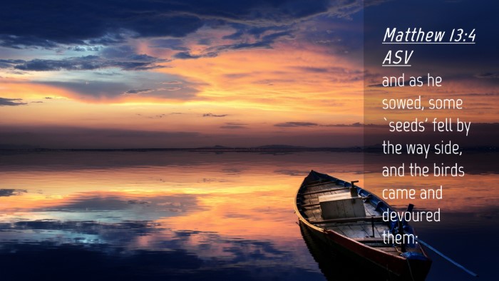 Picture 04 - Matthew 13:4 ASV Desktop Wallpaper - and as he sowed, some `seeds' fell by the way - Desktop Bible Verse Wallpaper