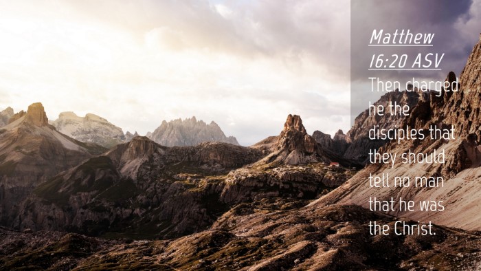 Picture 04 - Matthew 16:20 ASV Desktop Wallpaper - Then charged he the disciples that they should - Desktop Bible Verse Wallpaper