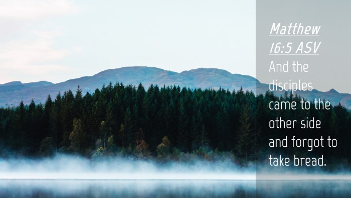 Picture 04 - Matthew 16:5 ASV Desktop Wallpaper - And the disciples came to the other side and - Desktop Bible Verse Wallpaper