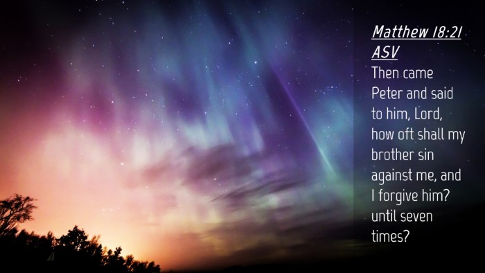 Picture 04 - Matthew 18:21 ASV Desktop Wallpaper - Then came Peter and said to him, Lord, how oft - Desktop Bible Verse Wallpaper