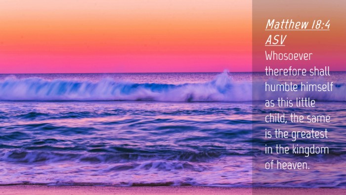 Picture 04 - Matthew 18:4 ASV Desktop Wallpaper - Whosoever therefore shall humble himself as this - Desktop Bible Verse Wallpaper