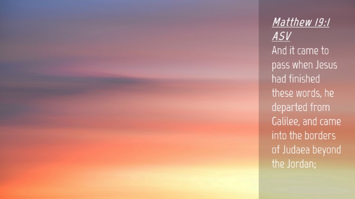 Picture 04 - Matthew 19:1 ASV Desktop Wallpaper - And it came to pass when Jesus had finished these - Desktop Bible Verse Wallpaper