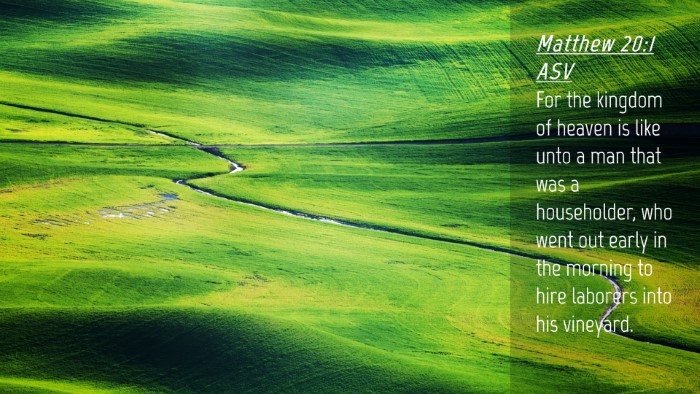 Picture 04 - Matthew 20:1 ASV Desktop Wallpaper - For the kingdom of heaven is like unto a man that - Desktop Bible Verse Wallpaper