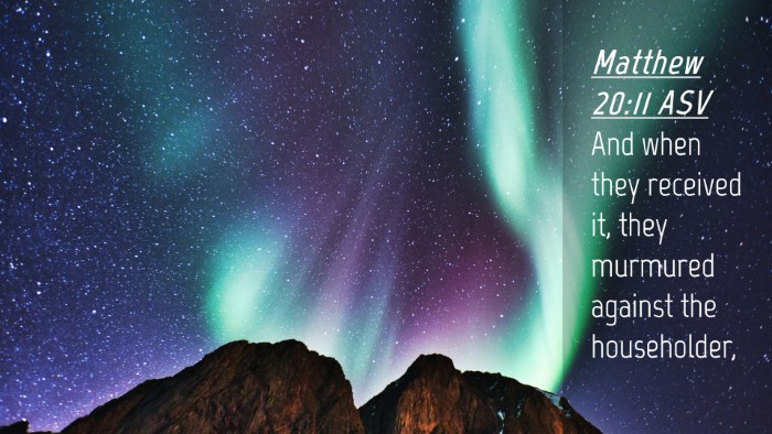 Picture 04 - Matthew 20:11 ASV Desktop Wallpaper - And when they received it, they murmured against - Desktop Bible Verse Wallpaper