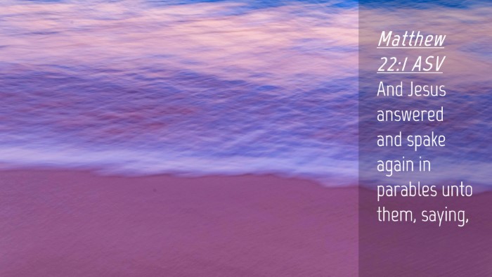 Picture 04 - Matthew 22:1 ASV Desktop Wallpaper - And Jesus answered and spake again in parables - Desktop Bible Verse Wallpaper