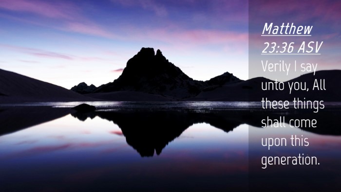 Picture 04 - Matthew 23:36 ASV Desktop Wallpaper - Verily I say unto you, All these things shall - Desktop Bible Verse Wallpaper