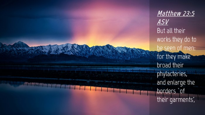 Picture 04 - Matthew 23:5 ASV Desktop Wallpaper - But all their works they do to be seen of men: - Desktop Bible Verse Wallpaper