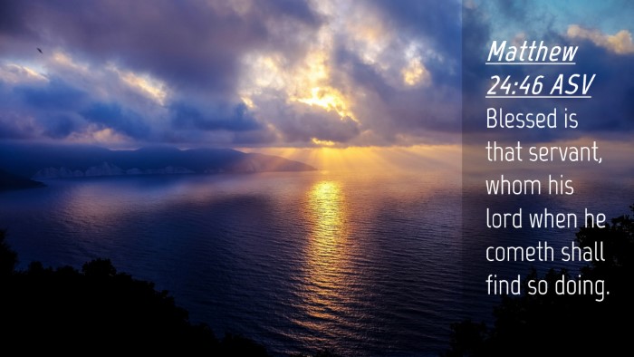 Picture 04 - Matthew 24:46 ASV Desktop Wallpaper - Blessed is that servant, whom his lord when he - Desktop Bible Verse Wallpaper