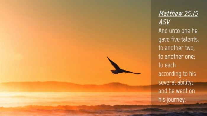 Picture 04 - Matthew 25:15 ASV Desktop Wallpaper - And unto one he gave five talents, to another - Desktop Bible Verse Wallpaper