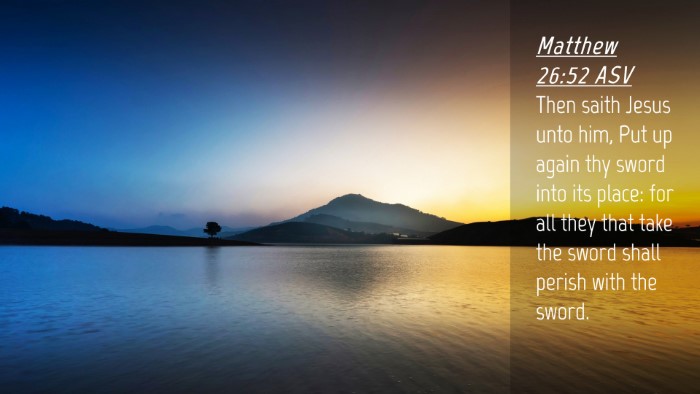 Picture 04 - Matthew 26:52 ASV Desktop Wallpaper - Then saith Jesus unto him, Put up again thy sword - Desktop Bible Verse Wallpaper