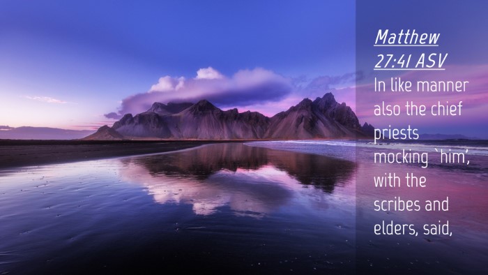 Picture 04 - Matthew 27:41 ASV Desktop Wallpaper - In like manner also the chief priests mocking - Desktop Bible Verse Wallpaper