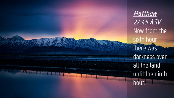 Picture 04 - Matthew 27:45 ASV Desktop Wallpaper - Now from the sixth hour there was darkness over - Desktop Bible Verse Wallpaper
