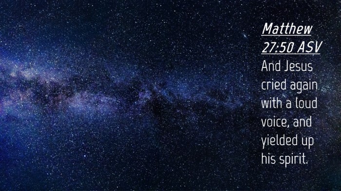Picture 04 - Matthew 27:50 ASV Desktop Wallpaper - And Jesus cried again with a loud voice, and - Desktop Bible Verse Wallpaper