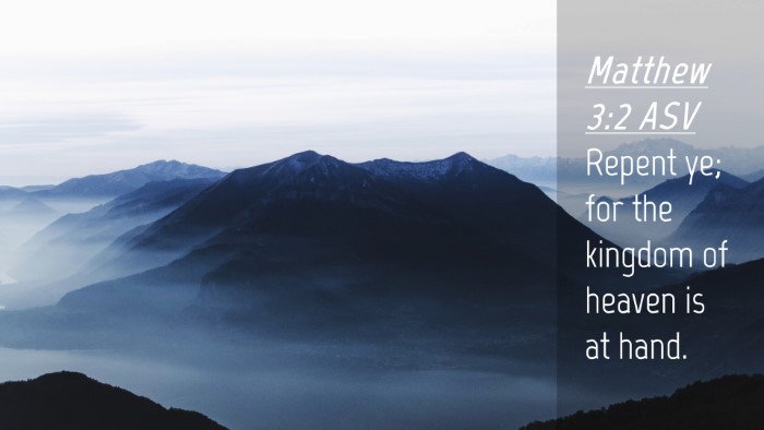Picture 04 - Matthew 3:2 ASV Desktop Wallpaper - Repent ye; for the kingdom of heaven is at - Desktop Bible Verse Wallpaper