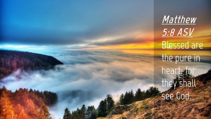 Picture 04 - Matthew 5:8 ASV Desktop Wallpaper - Blessed are the pure in heart: for they shall see - Desktop Bible Verse Wallpaper