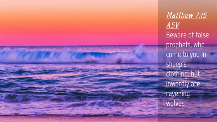 Picture 04 - Matthew 7:15 ASV Desktop Wallpaper - Beware of false prophets, who come to you in - Desktop Bible Verse Wallpaper