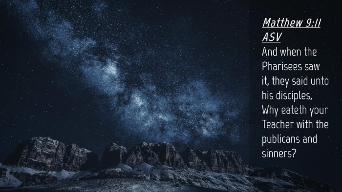 Picture 04 - Matthew 9:11 ASV Desktop Wallpaper - And when the Pharisees saw it, they said unto his - Desktop Bible Verse Wallpaper
