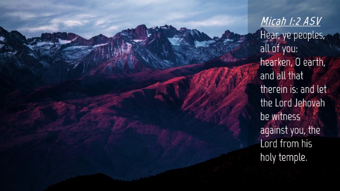 Picture 04 - Micah 1:2 ASV Desktop Wallpaper - Hear, ye peoples, all of you: hearken, O earth, - Desktop Bible Verse Wallpaper