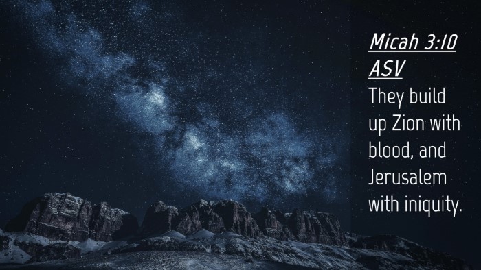 Picture 04 - Micah 3:10 ASV Desktop Wallpaper - They build up Zion with blood, and Jerusalem with - Desktop Bible Verse Wallpaper