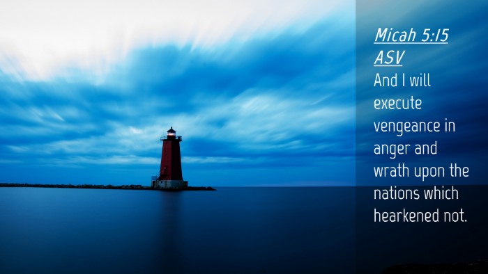 Picture 04 - Micah 5:15 ASV Desktop Wallpaper - And I will execute vengeance in anger and wrath - Desktop Bible Verse Wallpaper
