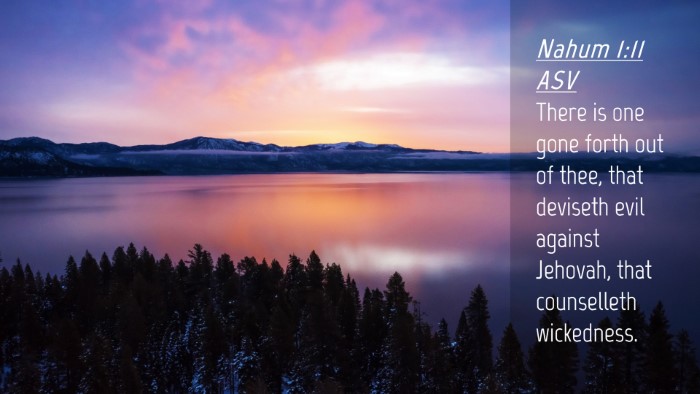 Picture 04 - Nahum 1:11 ASV Desktop Wallpaper - There is one gone forth out of thee, that - Desktop Bible Verse Wallpaper