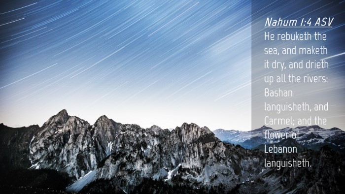 Picture 04 - Nahum 1:4 ASV Desktop Wallpaper - He rebuketh the sea, and maketh it dry, and - Desktop Bible Verse Wallpaper