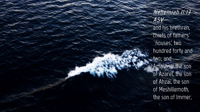 Picture 04 - Nehemiah 11:13 ASV Desktop Wallpaper - and his brethren, chiefs of fathers' `houses', - Desktop Bible Verse Wallpaper