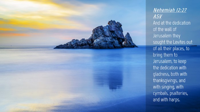 Picture 04 - Nehemiah 12:27 ASV Desktop Wallpaper - And at the dedication of the wall of Jerusalem - Desktop Bible Verse Wallpaper