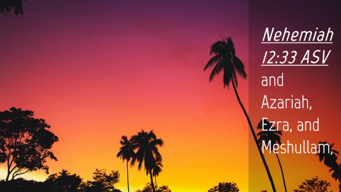 Picture 04 - Nehemiah 12:33 ASV Desktop Wallpaper - and Azariah, Ezra, and - Desktop Bible Verse Wallpaper