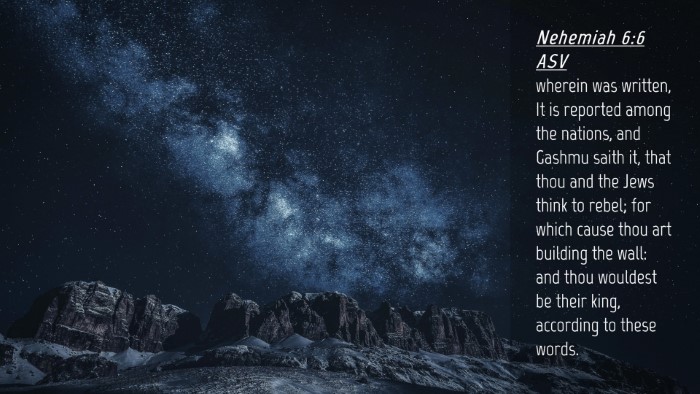 Picture 04 - Nehemiah 6:6 ASV Desktop Wallpaper - wherein was written, It is reported among the - Desktop Bible Verse Wallpaper