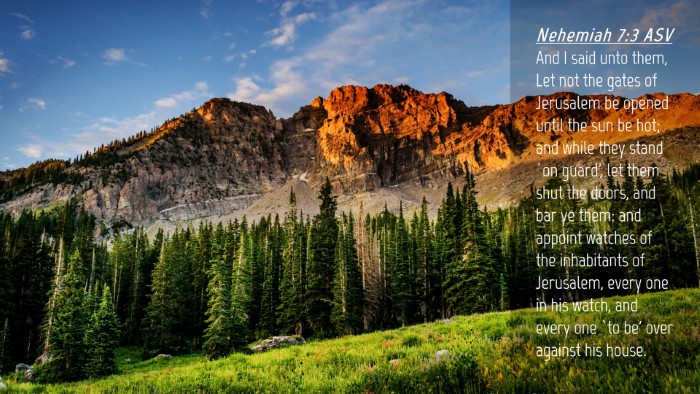 Picture 04 - Nehemiah 7:3 ASV Desktop Wallpaper - And I said unto them, Let not the gates of - Desktop Bible Verse Wallpaper