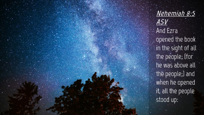 Picture 04 - Nehemiah 8:5 ASV Desktop Wallpaper - And Ezra opened the book in the sight of all the - Desktop Bible Verse Wallpaper
